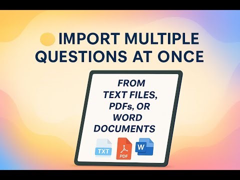 How to Import Multiple Questions at Once from Text, PDF, or Docs