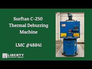 Surftan C-250 Thermal Deburring Machine - Liberty #48841