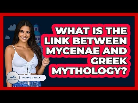 What Is The Link Between Mycenae And Greek Mythology? - Talking Greece