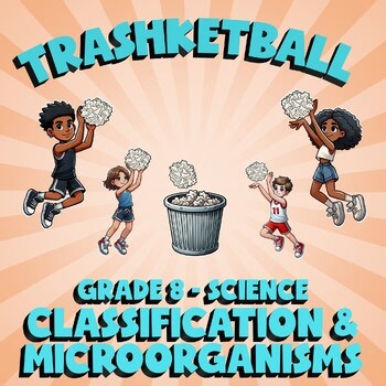 Classification & Microorganisms TRASHKETBALL Science Game - No Prep Grade 8