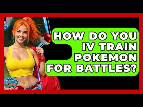 How Do You IV Train Pokemon For Battles? - The Trainers Guide