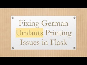 Fixing German Umlauts Printing Issues in Flask