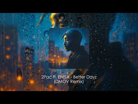 2Pac ft. ENISA - Better Dayz (DMOV Remix)