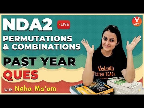 NDA2 Permutations & Combinations Previous Year Questions | Vedantu Math | Neha Agrawal Math