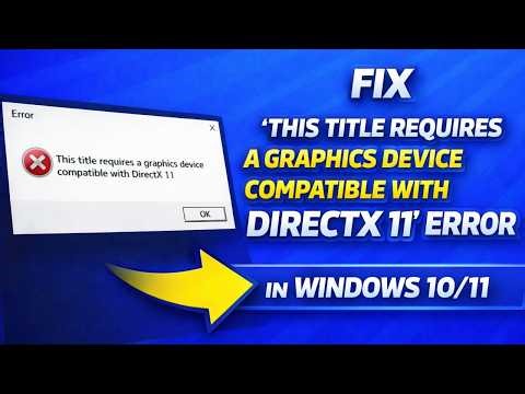 How to Fix “This Title Requires A Graphics Device Compatible with DirectX 11” Error in Windows 10/11
