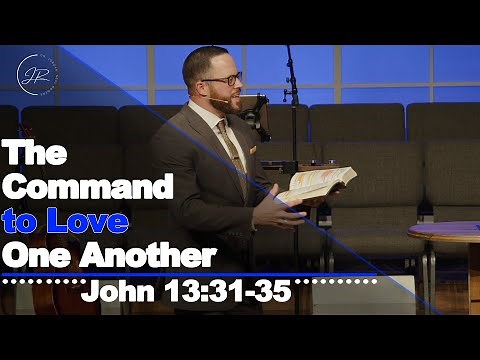 “The Command to Love One Another" - John 13:31-35 (3.5.23) - Dr. Jordan N. Rogers