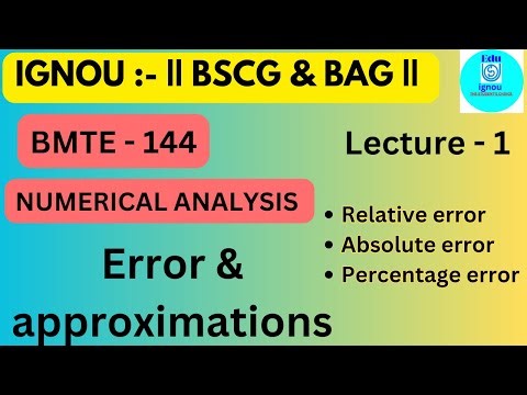 IGNOU BMTE-144 Lecture 1: Error & Approximations| Numerical Analysis | IGNOU BSCG & BAG ||