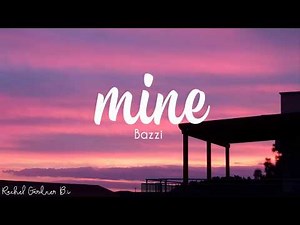 Bazzi - Mine (Lyrics)