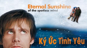 Ký Ức Tình Yêu - Eternal Sunshine Of The Spotless Mind