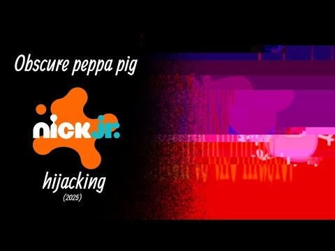 Obscure Peppa Pig Nick Jr. Hijacking(2025)