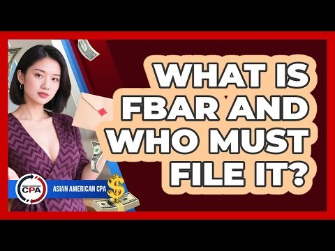 What Is FBAR And Who Must File It?
