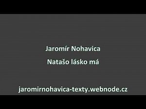 Natašo lásko má :: Jaromír Nohavica - texty