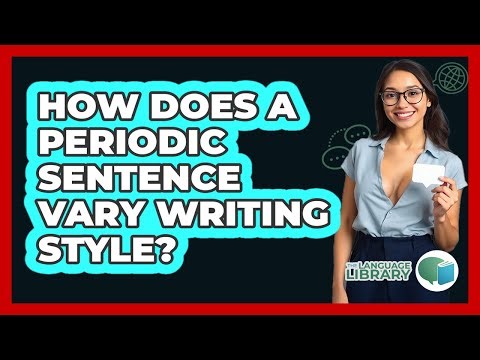 How Does A Periodic Sentence Vary Writing Style? - The Language Library