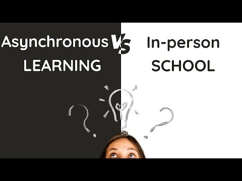 Asynchronous learning VS In-person School