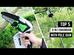 Top 5 Best 2-in-1 Chainsaw With Pole Saws: Reviews, Comparison, & Buying Guide