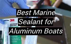 Top 5 Best Marine Sealant for Aluminum Boats [January 2026 Review] - MetalProfy