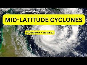 Geography grade 12: MID-LATITUDE CYCLONES
