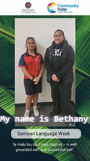 Today for Samoan language week Bethany and Rosa share with us 3 Samoan phrases: Hello - Talofa lava My name is... - O'lo'u igoa o ... Manuia le vaiaso o le gagana Samoa - Happy Samoan Language Week Join us again tomorrow to learn more Samoan language | Dohertys Creek P-9 College