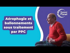 PPC et aérophagie, ballonnements | COMMENT FAIRE ?