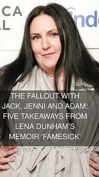 The Fallout With Jack Jenni and Adam: Five Takeaways From Lena Dunhams Memoir Famesick