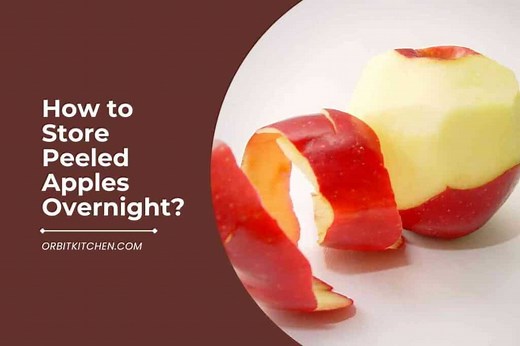How To Store Peeled Apples Overnight?