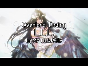 Overlord Ending Full " L.L.L." by MYTH&ROID (Lyrics Kara)