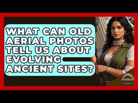 What Can Old Aerial Photos Tell Us About Evolving Ancient Sites? - Archaeology Quest