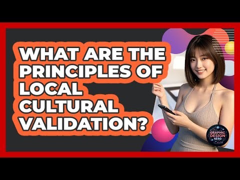 What Are The Principles Of Local Cultural Validation?