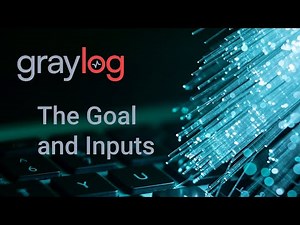 The Graylog Goal and Inputs