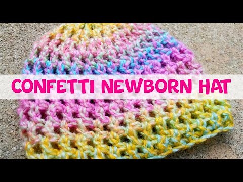How to Crochet the Confetti Newborn Hat