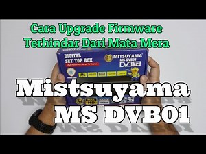 Cara Upgrade Firmware STB Mitsuyama MS DVB01 Yang Benar Tidak Mata Merah