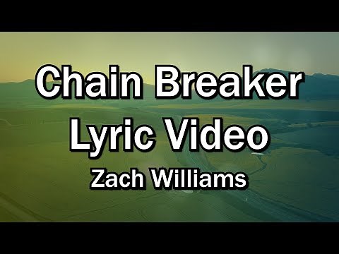 Chain Breaker - Zach Williams (Worship Lyrics Video) - Christian Sing-along
