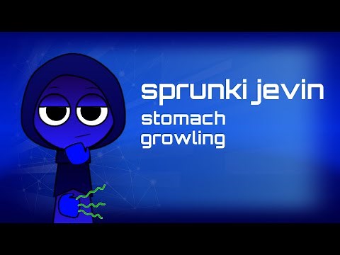 Sprunki jevin stomach growling for 10 minutes