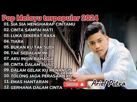 ARIEF FULL ALBUM TERPOPULER 2024 || SIA SIA MENGHARAP CINTAMU - CINTA SAMPAI MATI