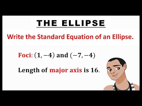 WRITING STANDARD EQUATION OF AN ELLIPSE WITH GIVEN FOCI AND MAJOR AXIS || CONIC SECTION