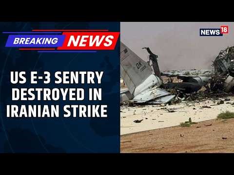 Gulf War | Iranian Strike Destroys US E-3 Sentry, Radar Dome Down in Major Blow | News18