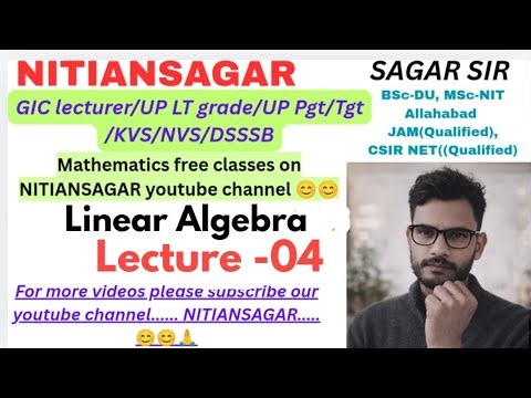 Linear Algebra| Lecture -04| GIC LECTURER | Up lt grade| IIT JAM | Higher mathematics| Nitiansagar