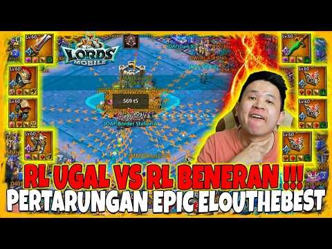 BATTLE EPIC RL UGAL ELOUTHEBEST VS RL BENERAN !!! MENCRETTT BOYYY !!! - Lords Mobile Indonesia