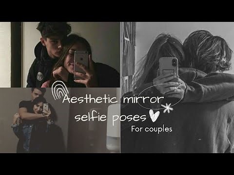 25+ Cute mirror selfie poses for couples