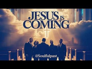 Jesus Is Coming | Classic Gospel Quartet Rendition | Original Worship @soulfulpast