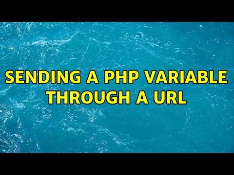 Sending a php variable through a url (5 Solutions!!)
