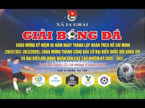 🔴CHUNG KẾT: XÃ IA KRÁI 🆚 KHỐI CƠ QUAN 🔴15h00 – 24/3/2026 ⚽️GIẢI BÓNG ĐÁ MINI SÂN 5 - XÃ IA GRAI