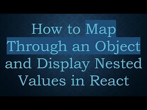 How to Map Through an Object and Display Nested Values in React
