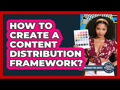 How To Create A Content Distribution Framework?