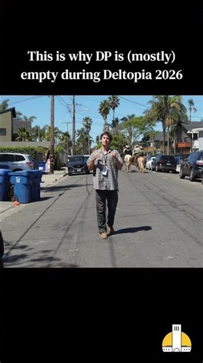 This is why DP is (mostly) empty during Deltopia 2026