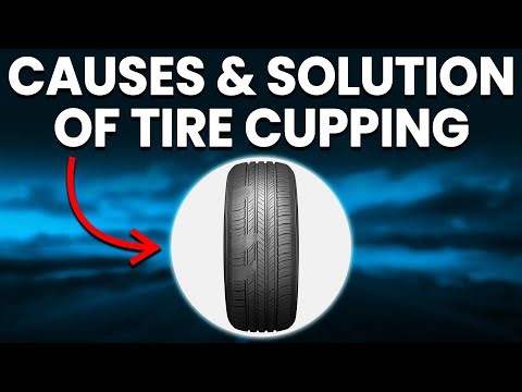 Causes & Solution Of Tire Cupping (What Does It Mean And How To Prevent It)