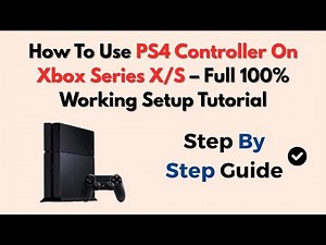 How To Use PS4 Controller On Xbox Series X/S – Full 100% Working Setup Tutorial