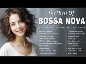 Best Bossa Nova Covers of 2024 Popular Songs Relaxing Jazz Music