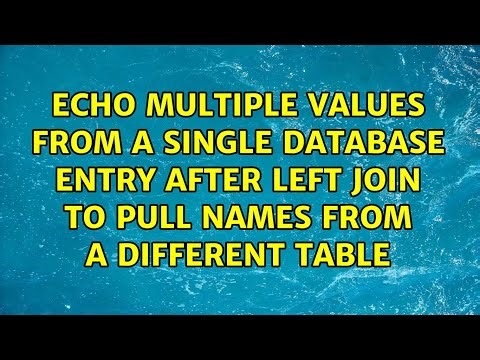 Echo multiple values from a single database entry after LEFT JOIN to pull names from a different...