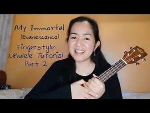 UKULELE TUTORIAL #4 :"My Immortal" (Evanescence) [Fingerstyle] PART 2